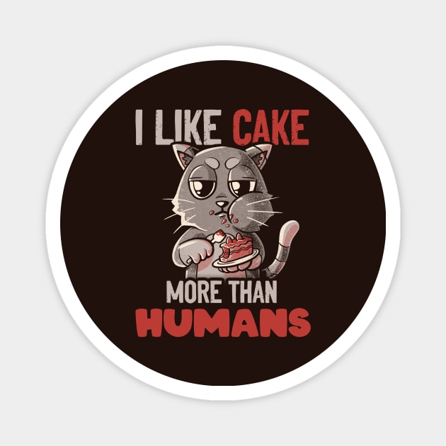 I Like Cake More Than People by Tobe Fonseca Magnet by Tobe_Fonseca